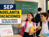 SEP modifica calendario escolar; estudiantes tendrán salida anticipada de vacaciones